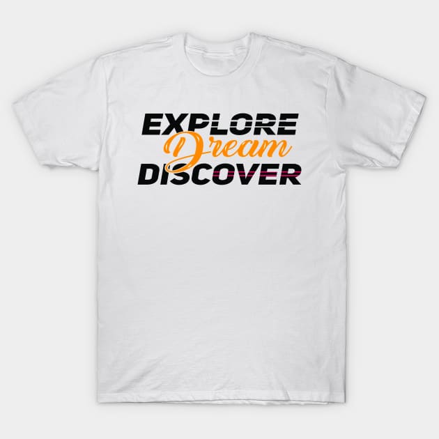 explore dream discover motivational quote T-Shirt by therustyart